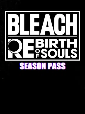 BLEACH Rebirth of Souls - Season Pass